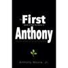 First Anthony: Inductive Wisdom for the Nuevo Millennium - Paperback