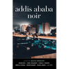 Addis Ababa Noir - Hardcover