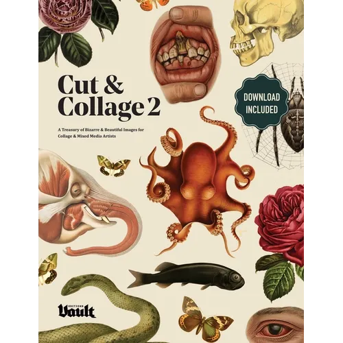 Cut and Collage A Treasury of Bizarre and Beautiful Images for Collage and Mixed Media Artists Volume.2 - Paperback