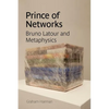 Prince of Networks: Bruno Latour and Metaphysics - Paperback