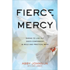 Fierce Mercy: Daring to Live Out God's Compassion in Bold and Practical Ways - Paperback