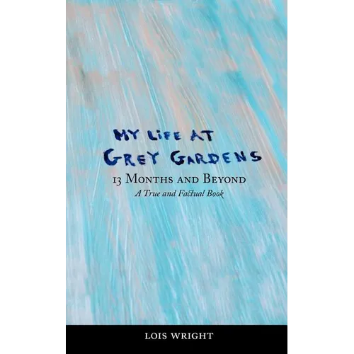 My Life at Grey Gardens: 13 Months and Beyond - Paperback