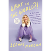 What in the World?!: A Southern Woman's Guide to Laughing at Life's Unexpected Curveballs and Beautiful Blessings - Hardcover