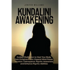 Kundalini Awakening: Guided Meditation to Heal Your Body, Gain Enlightenment, Expand Mind Power, Intuition, Clairvoyance, Psychic Awareness, and Enhan - Paperback