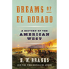 Dreams of El Dorado: A History of the American West - Hardcover