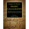 Learn to Write Arabic Calligraphy - Paperback