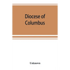 Diocese of Columbus: the history of fifty years, 1868-1918 - Paperback
