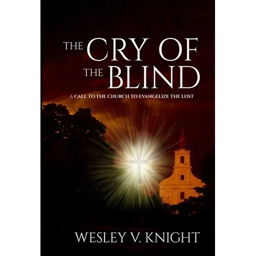 The Cry of the Blind: A Call to the Church to Evangelize the Lost - Paperback