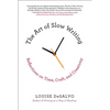 The Art of Slow Writing: Reflections on Time, Craft, and Creativity - Paperback