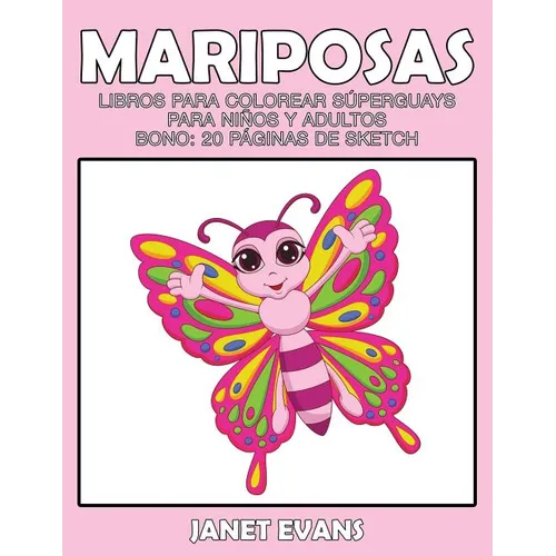 Mariposas: Libros Para Colorear Superguays Para Ninos y Adultos (Bono: 20 Paginas de Sketch) - Paperback