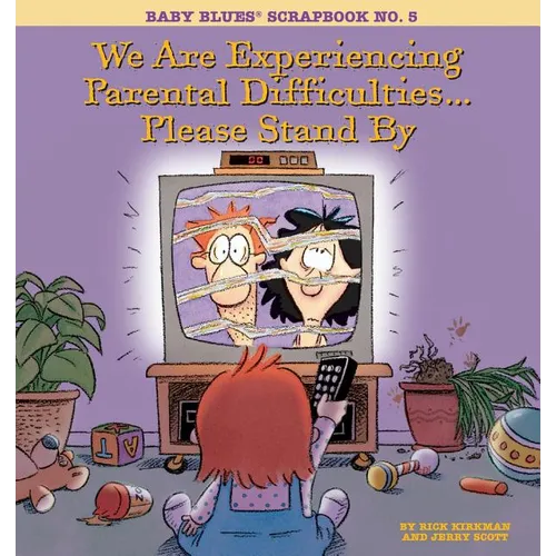 We Are Experiencing Parental Difficulties...Please Stand by: Baby Blues Scrapbook No. 5 - Paperback