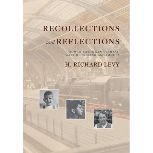 Recollections and Reflections: From My Life in Nazi Germany, Wartime England, and America - Hardcover
