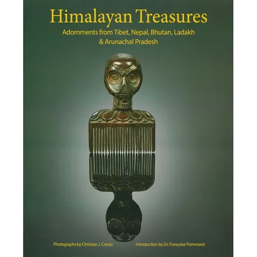 Himalayan Treasures: Adornments from Tibet, Nepal, Bhutan, Ladakh & Arunachal Pradesh - Hardcover
