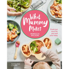 What Mummy Makes: Cook Just Once for You and Your Baby - Hardcover