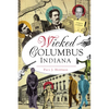Wicked Columbus, Indiana - Paperback