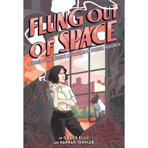 Flung Out of Space: Inspired by the Indecent Adventures of Patricia Highsmith - Hardcover