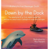 Down by the Dock: The adventures of an Irish dolphin named Finn and how he came to be in Carlingford Lough, now and again. - Hardcover