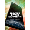 Specter of the Monolith: Nihilism, the Sublime, and Human Destiny in Space-From Apollo and Hubble to 2001, Star Trek, and Interstellar - Paperback