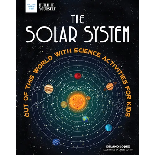 The Solar System: Out of This World with Science Activities for Kids - Paperback