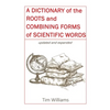 A Dictionary of the Roots and Combining Forms of Scientific Words - Paperback