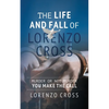 The Life and Fall of Lorenzo Cross: Murder or Not Murder you Make the Call - Paperback