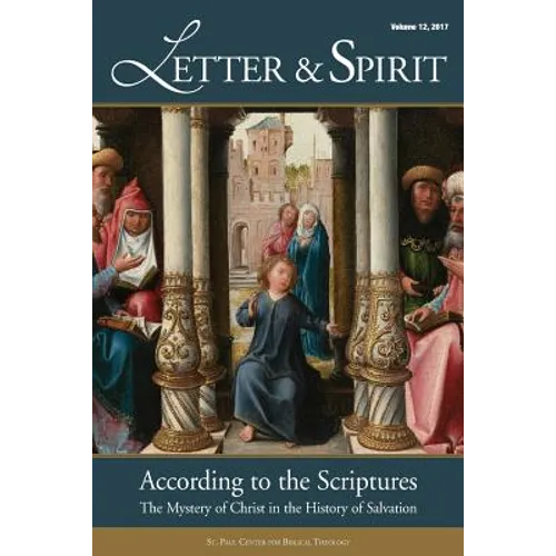 Letter & Spirit: A Journal of Catholic Biblical Theology, Vol. 12: According to the Scriptures: The Mystery of Christ in the History of Salvation - Paperback