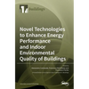 Novel Technologies to Enhance Energy Performance and Indoor Environmental Quality of Buildings - Hardcover