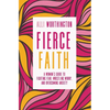 Fierce Faith: A Woman's Guide to Fighting Fear, Wrestling Worry, and Overcoming Anxiety - Paperback