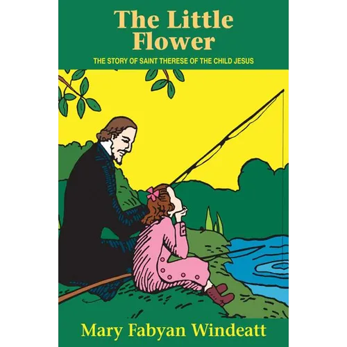 The Little Flower: The Story of St. Therese of the Child Jesus - Paperback