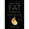 The Big Fat Surprise: Why Butter, Meat and Cheese Belong in a Healthy Diet - Paperback