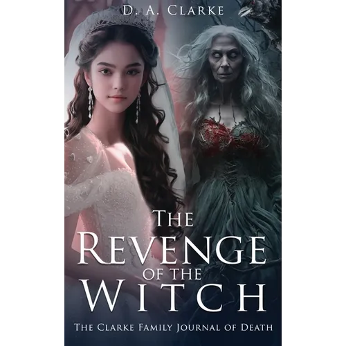 The Revenge of The Witch- The Clarke Family Journal of Death - Hardcover