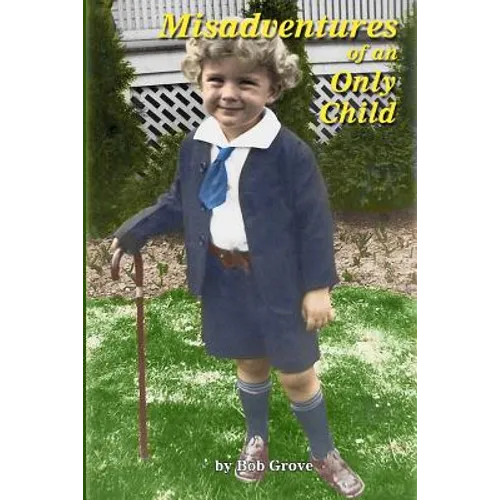 Misadventures of an Only Child: The First 80 Hilarious Years - Paperback