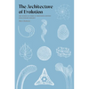 The Architecture of Evolution: The Science of Form in Twentieth-Century Evolutionary Biology - Hardcover