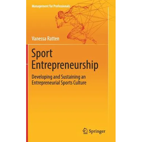 Sport Entrepreneurship: Developing and Sustaining an Entrepreneurial Sports Culture - Hardcover
