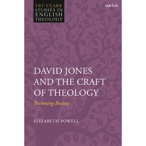 David Jones and the Craft of Theology: Becoming Beauty - Paperback