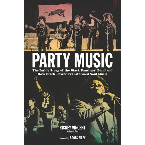 Party Music: The Inside Story of the Black Panthers' Band and How Black Power Transformed Soul Music - Paperback