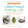 The Wahls Protocol Cooking for Life: The Revolutionary Modern Paleo Plan to Treat All Chronic Autoimmune Conditions: A Cookbook - Paperback