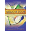 The Wisdom of the Body: A Contemplative Journey to Wholeness for Women - Paperback