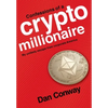 Confessions of a Crypto Millionaire: My Unlikely Escape from Corporate America - Hardcover