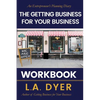 The Getting Business for Your Business Workbook: An Entrepreneur's Planning Diary - Paperback