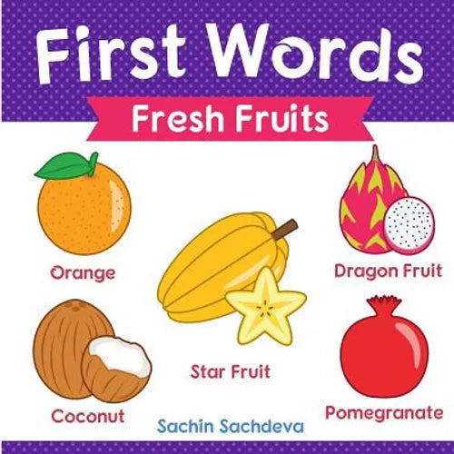 First Words (Fresh Fruits): Early Education book of learning fruits names with pictures for kids - Paperback