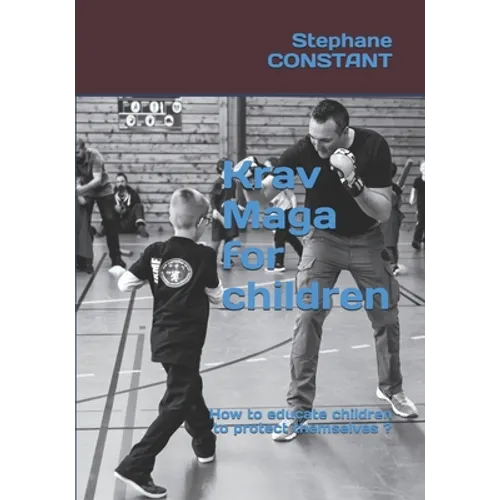 Krav Maga for children: How to educate children to protect themselves ? - Paperback