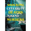 Shocking Celebrity Deaths and Murders - Paperback