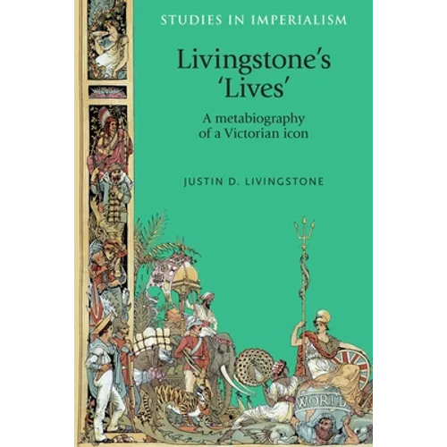 Livingstone's 'Lives': A Metabiography of a Victorian Icon - Paperback