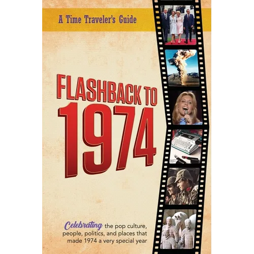 Flashback to 1974 - Celebrating the pop culture, people, politics, and places.: From the original Time-Traveler Flashback Series of Yearbooks - news e - Paperback