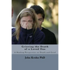 Grieving the Death of a Loved One: Finding God's comfort and healing for the grieving heart - Paperback