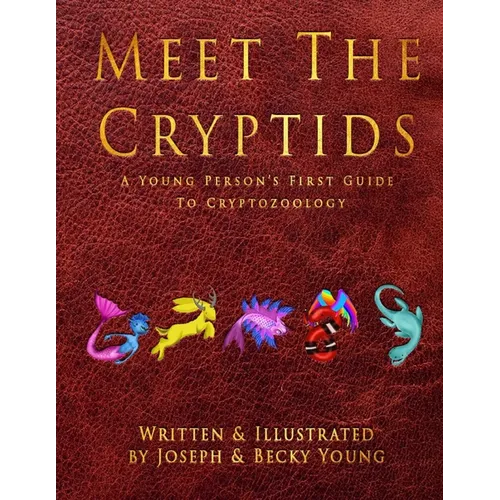 Meet The Cryptids: A Young Persons First Guide To Cryptozoology - Paperback