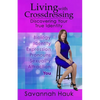 Living with Crossdressing: Discovering Your True Identity - Paperback