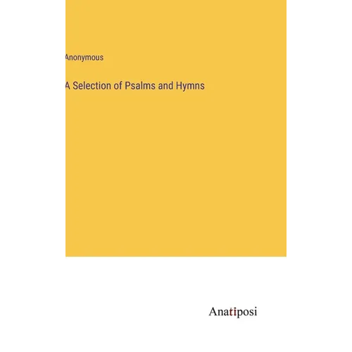 A Selection of Psalms and Hymns - Hardcover