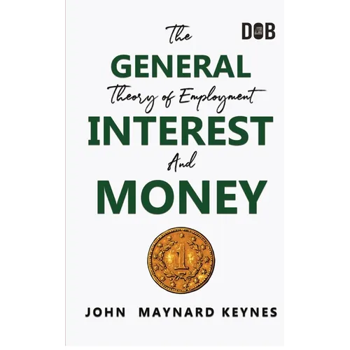 The General Theory of Employment, Interest and Money: The Keynesian Revolution - Paperback